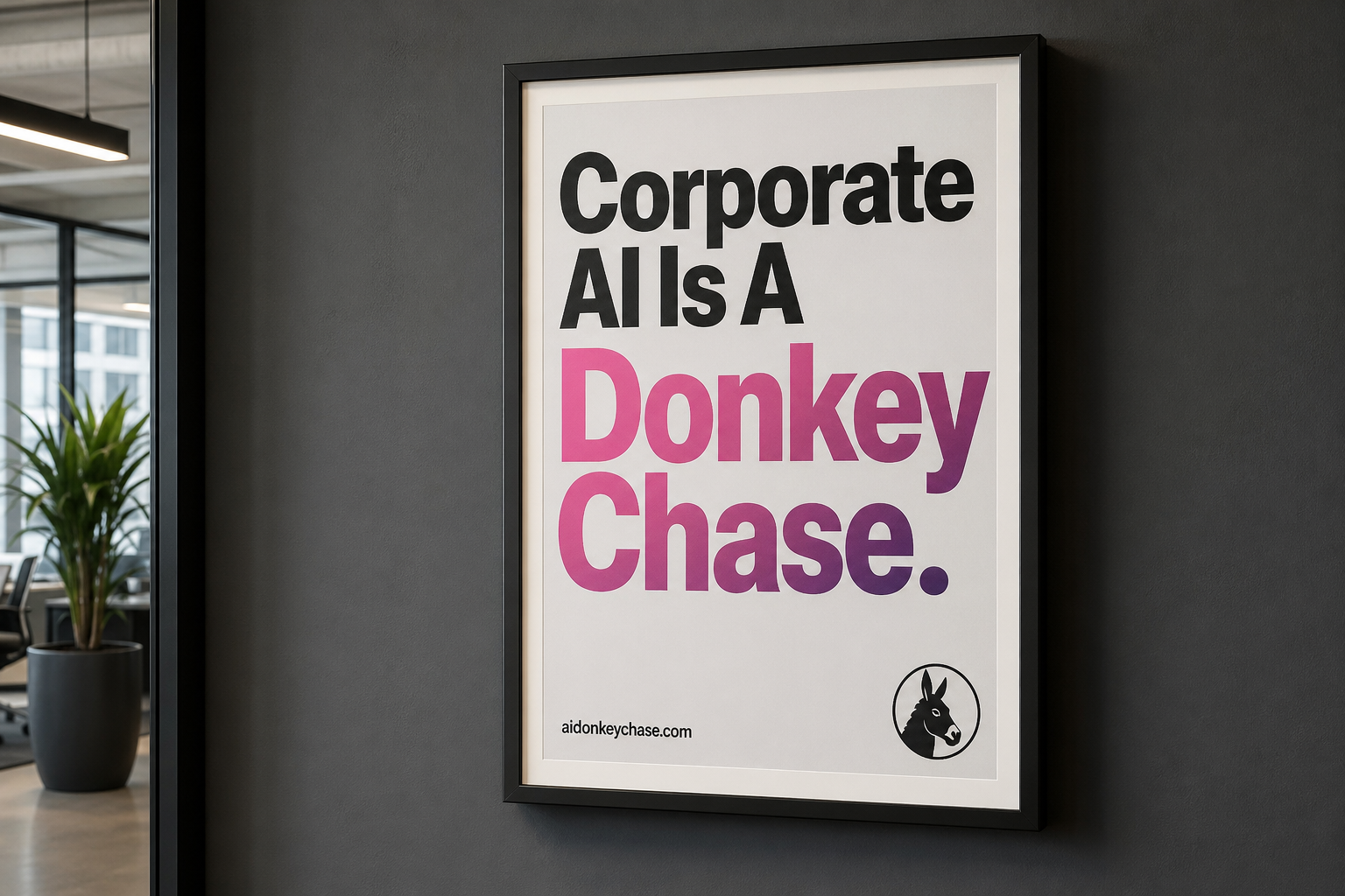 Photoreal framed poster: Corporate AI Is A Donkey Chase