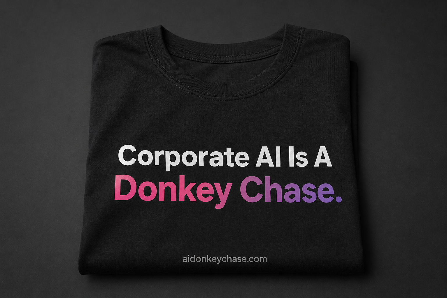 Photoreal black tee: Corporate AI Is A Donkey Chase
